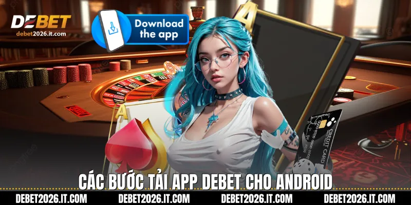 Các bước Tải App Debet cho Android