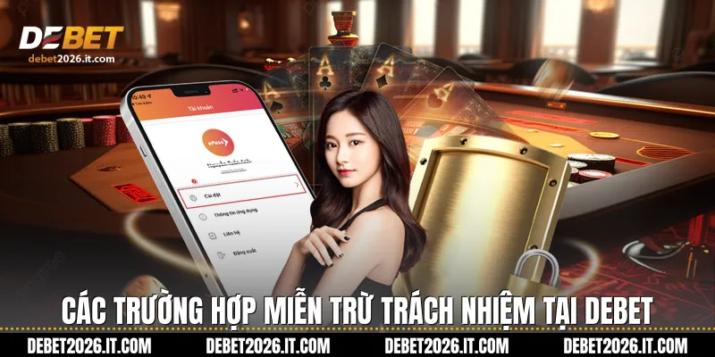 Các trường hợp Miễn trừ trách nhiệm tại Debet