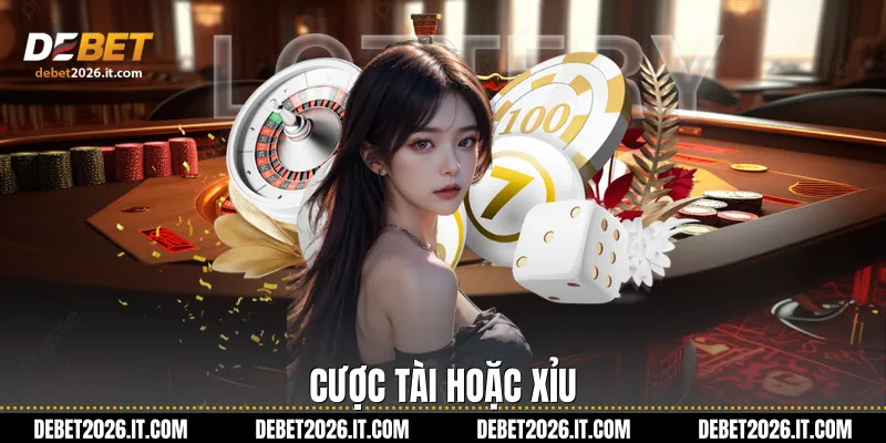Cược Tài hoặc Xỉu