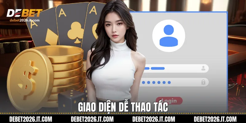 Giao diện dễ thao tác