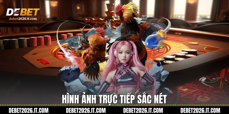 Hình ảnh trực tiếp sắc nét