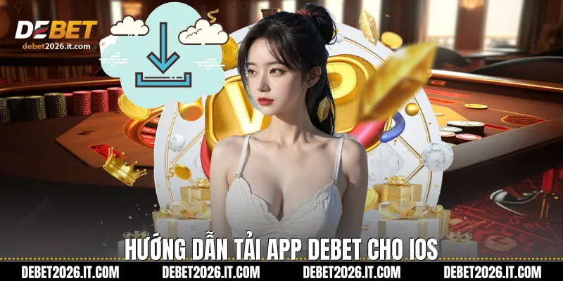 Hướng dẫn Tải App Debet cho iOS