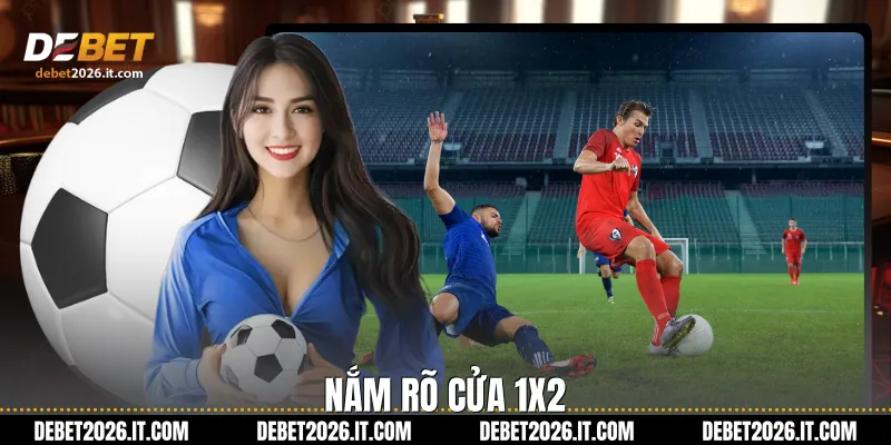 Nắm Rõ Cửa 1X2