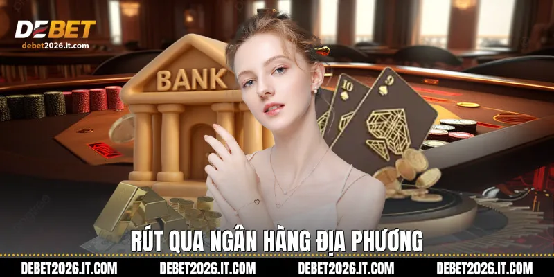Rút qua ngân hàng địa phương