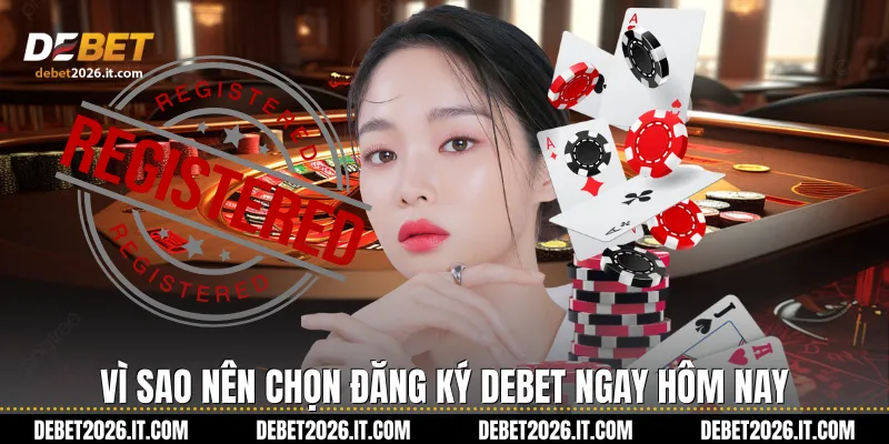 Vì sao nên chọn Đăng ký Debet ngay hôm nay